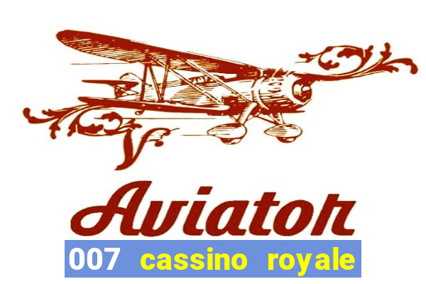 007 cassino royale filme completo em portugues